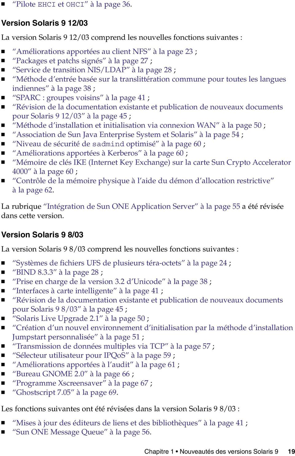 transition NIS/LDAP àla page 28 ; Méthode d entrée basée sur la translittération commune pour toutes les langues indiennes àla page 38 ; SPARC : groupes voisins àla page 41 ; Révision de la