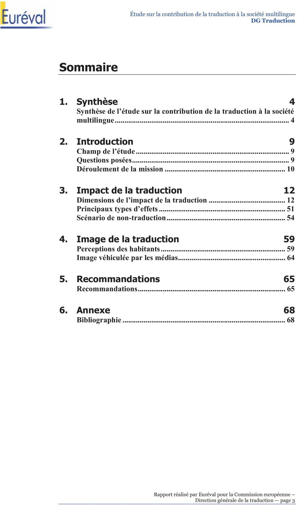 Impact de la traduction 12 Dimensions de l impact de la traduction... 12 Principaux types d effets... 51 Scénario de non-traduction... 54 4.