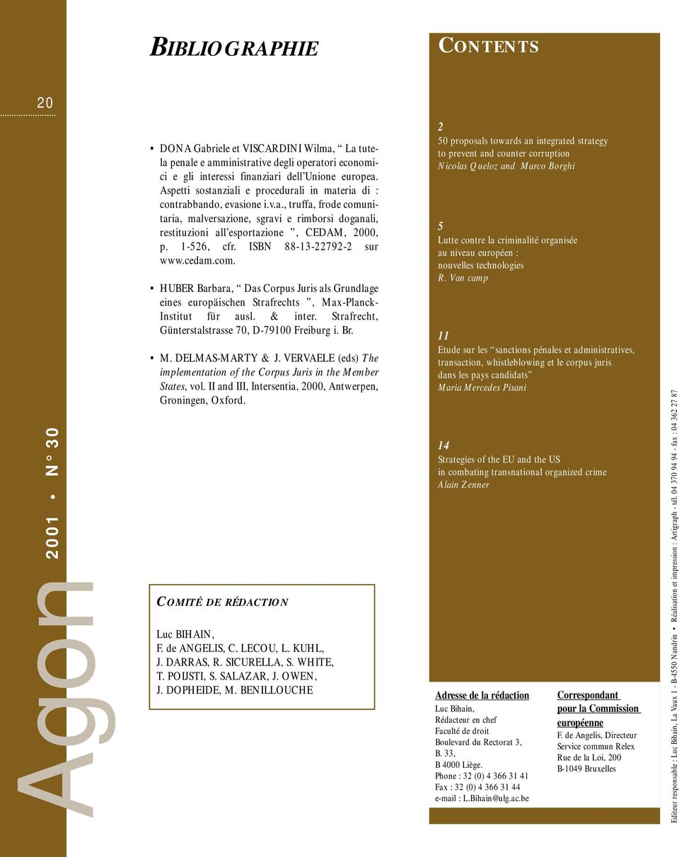 1-526, cfr. ISBN 88-13-22792-2 sur www.cedam.com. HUBER Barbara, Das Corpus Juris als Grundlage eines europäischen Strafrechts, Max-Planck- Institut für ausl. & inter.