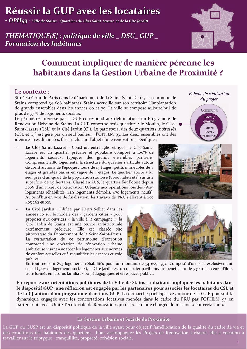 Le contexte : Située à 6 km de Paris dans le département de la Seine-Saint-Denis, la commune de Stains comprend 34 608 habitants.