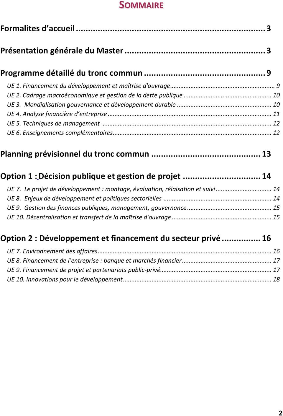 .. 12 UE 6. Enseignements complémentaires... 12 Planning prévisionnel du tronc commun... 13 Option 1 : Décision publique et gestion de projet... 14 UE 7.