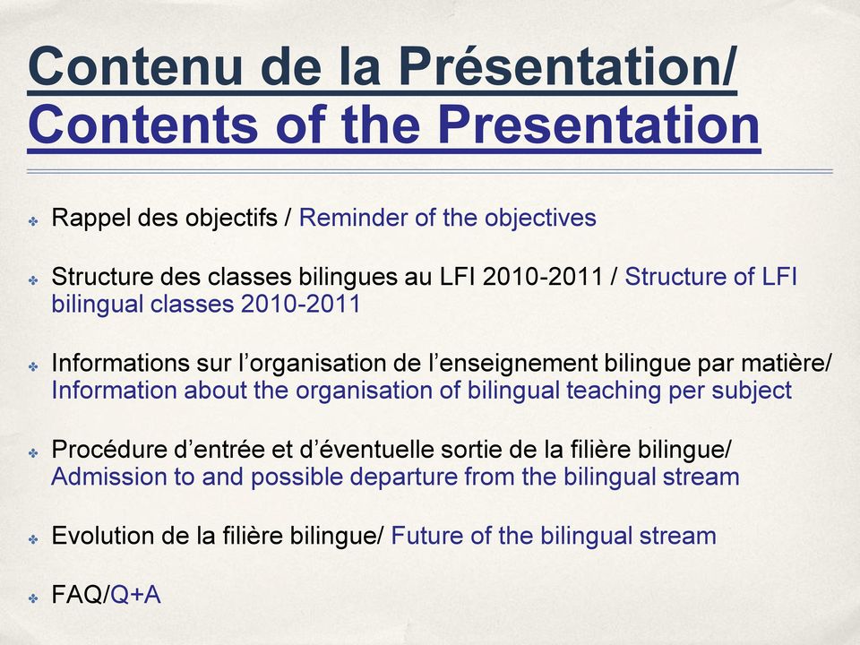 par matière/ Information about the organisation of bilingual teaching per subject Procédure d entrée et d éventuelle sortie de la