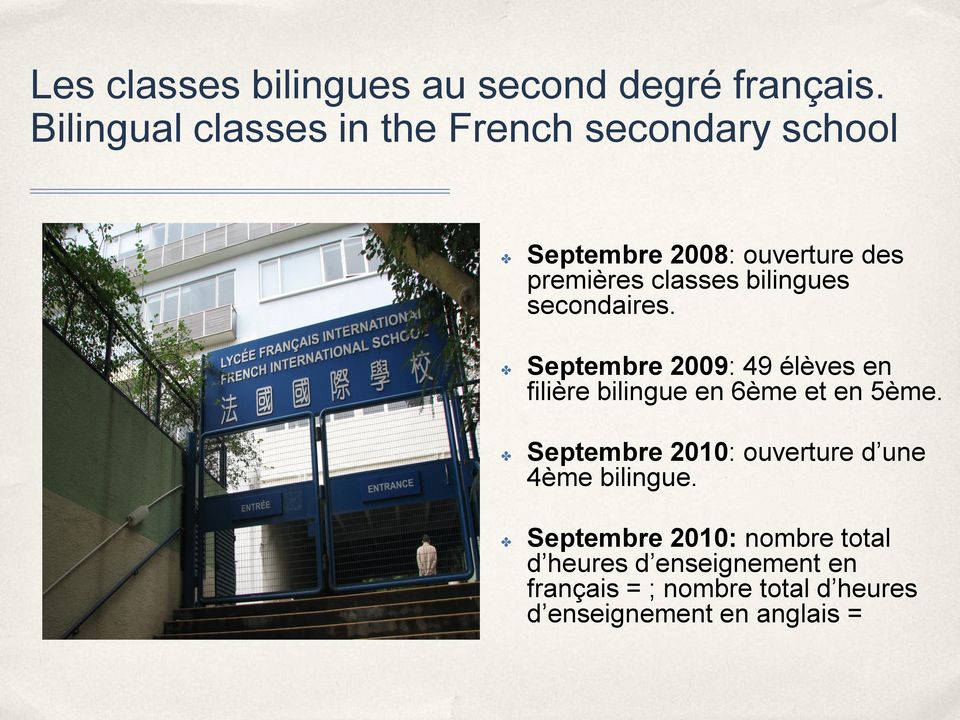 bilingues secondaires. Septembre 2009: 49 élèves en filière bilingue en 6ème et en 5ème.