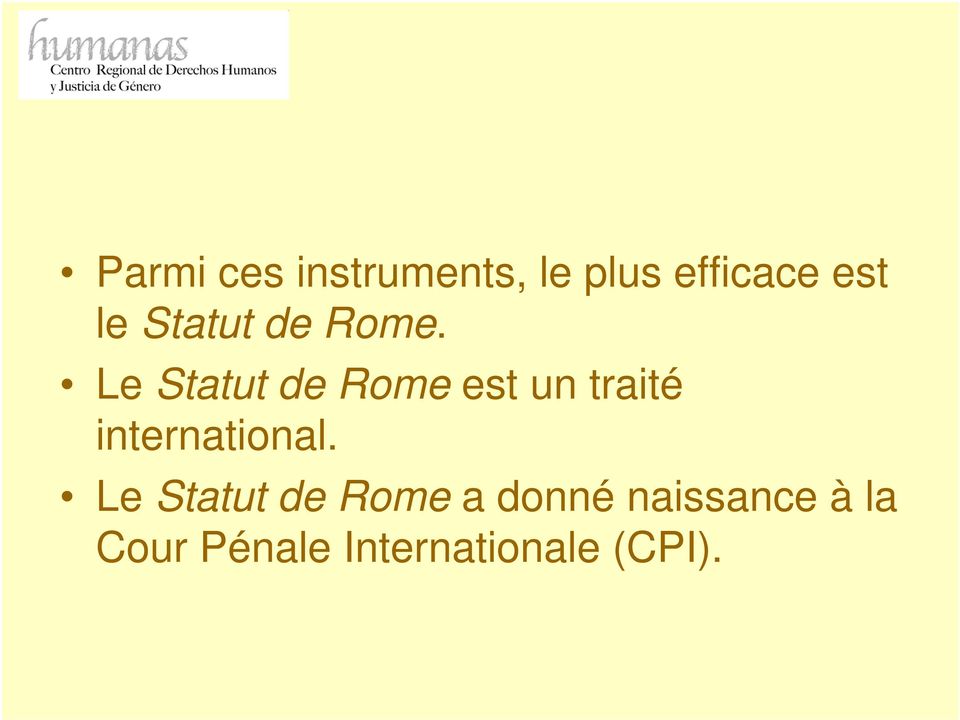 Le Statut de Rome est un traité international.