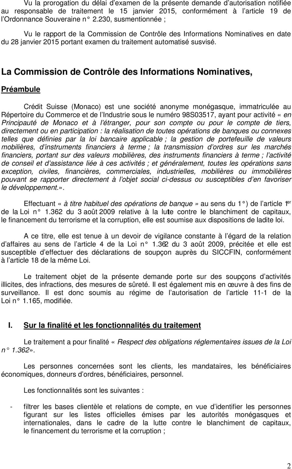 La Commission de Contrôle des Informations Nominatives, Préambule Crédit Suisse (Monaco) est une société anonyme monégasque, immatriculée au Répertoire du Commerce et de l Industrie sous le numéro