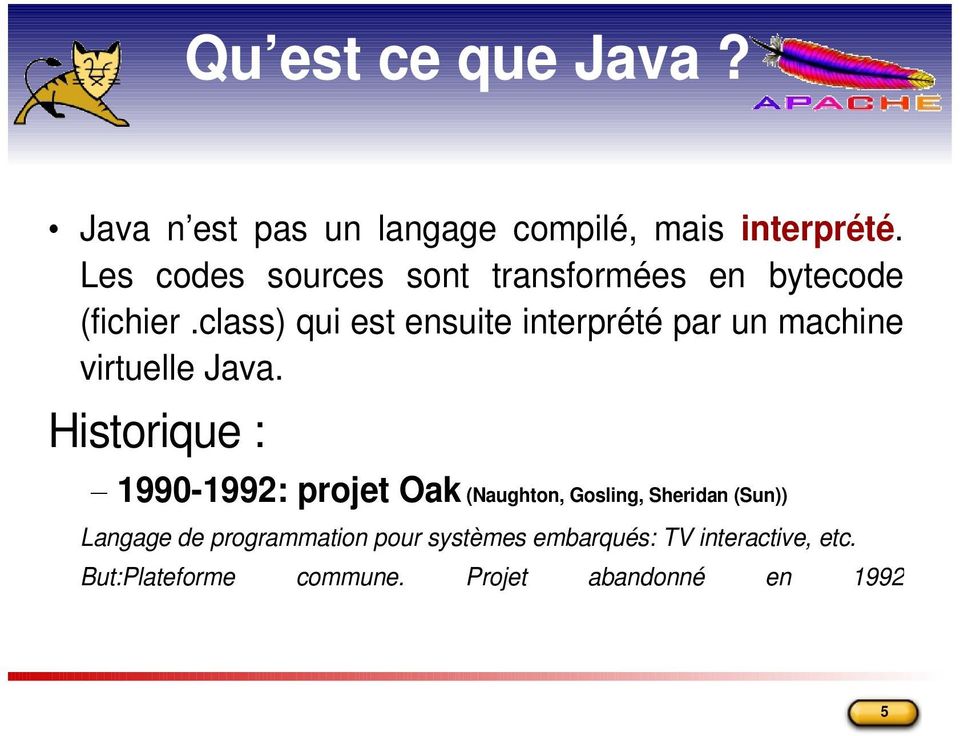 class) qui est ensuite interprété par un machine virtuelle Java.
