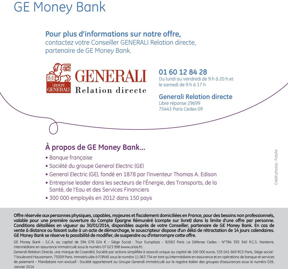 .. Banque française Société du groupe General Electric (GE) General Electric (GE), fondé en 1878 par l inventeur Thomas A.