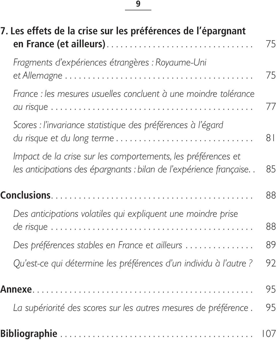 .. 81 Impact de la crise sur les comportements, les préférences et les anticipations des épargnants : bilan de l expérience française.. 85 Conclusions.