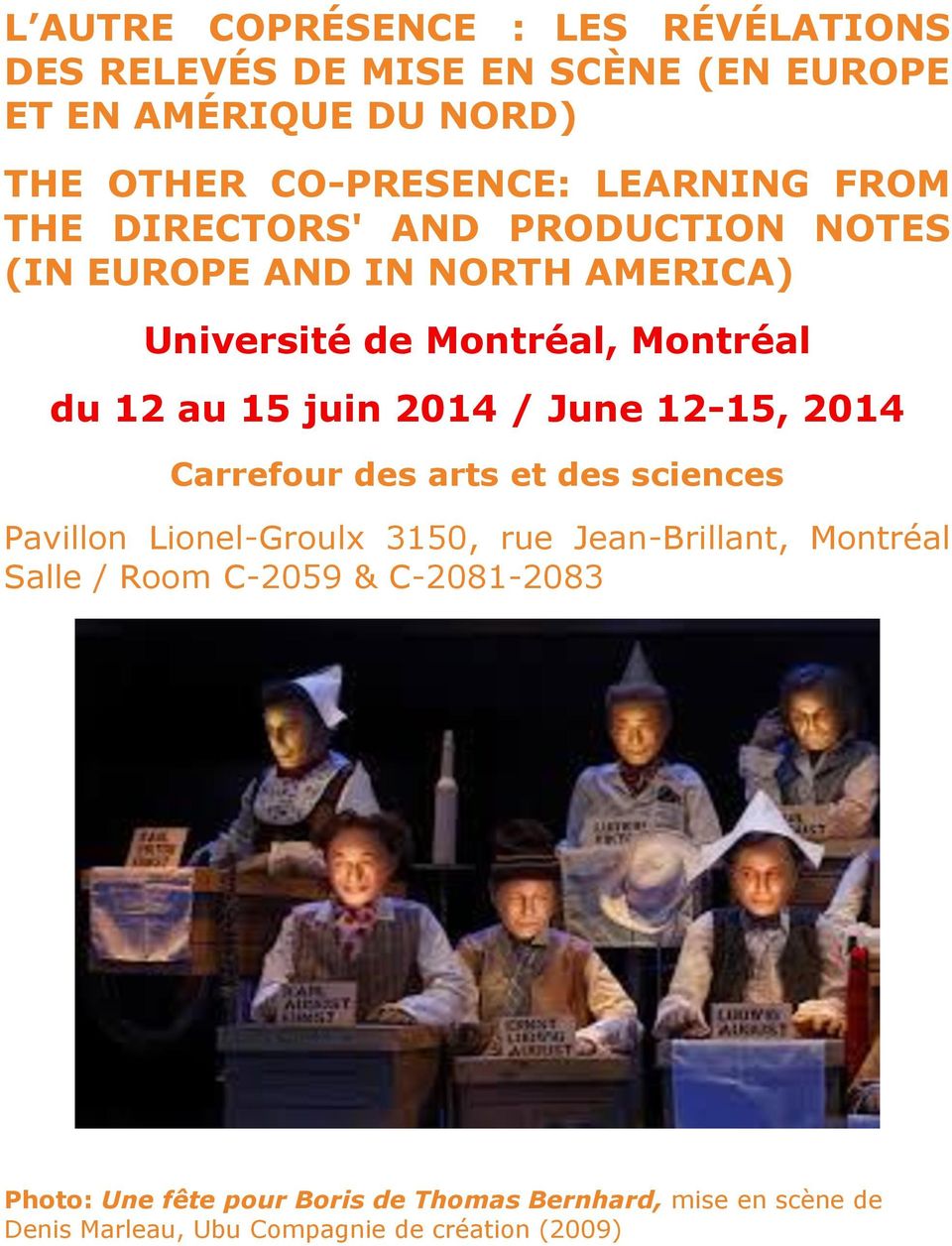 juin 2014 / June 12-15, 2014 Carrefour des arts et des sciences Pavillon Lionel-Groulx 3150, rue Jean-Brillant, Montréal Salle /