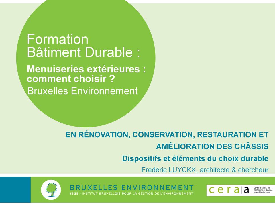 Bruxelles Environnement EN RÉNOVATION, CONSERVATION,