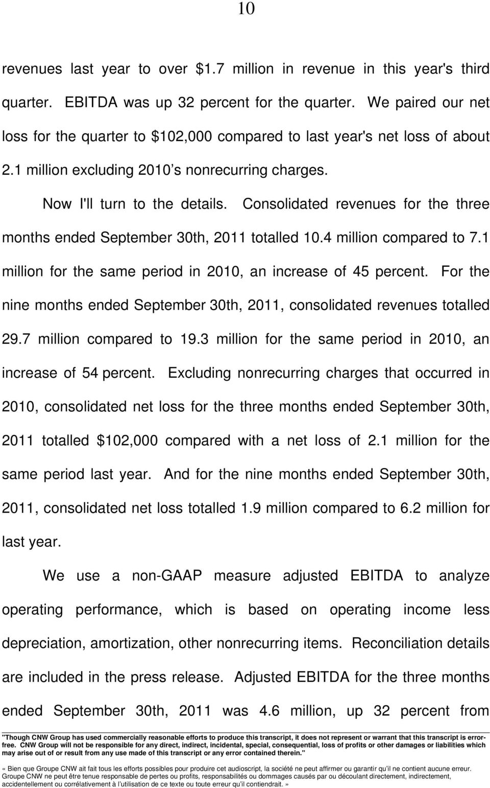 Consolidated revenues for the three months ended September 30th, 2011 totalled 10.4 million compared to 7.1 million for the same period in 2010, an increase of 45 percent.