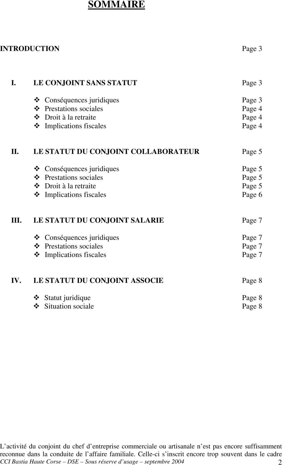 LE STATUT DU CONJOINT SALARIE Page 7 Conséquences juridiques Page 7 Prestations sociales Page 7 Implications fiscales Page 7 IV.