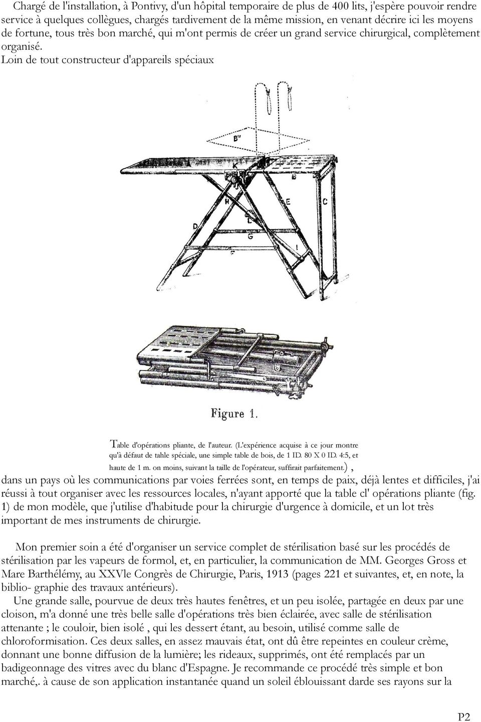 Loin de tout constructeur d'appareils spéciaux Table d'opérations pliante, de l'auteur. (L'expérience acquise à ce jour montre qu'à défaut de tahle spéciale, une simple table de bois, de 1 ID.