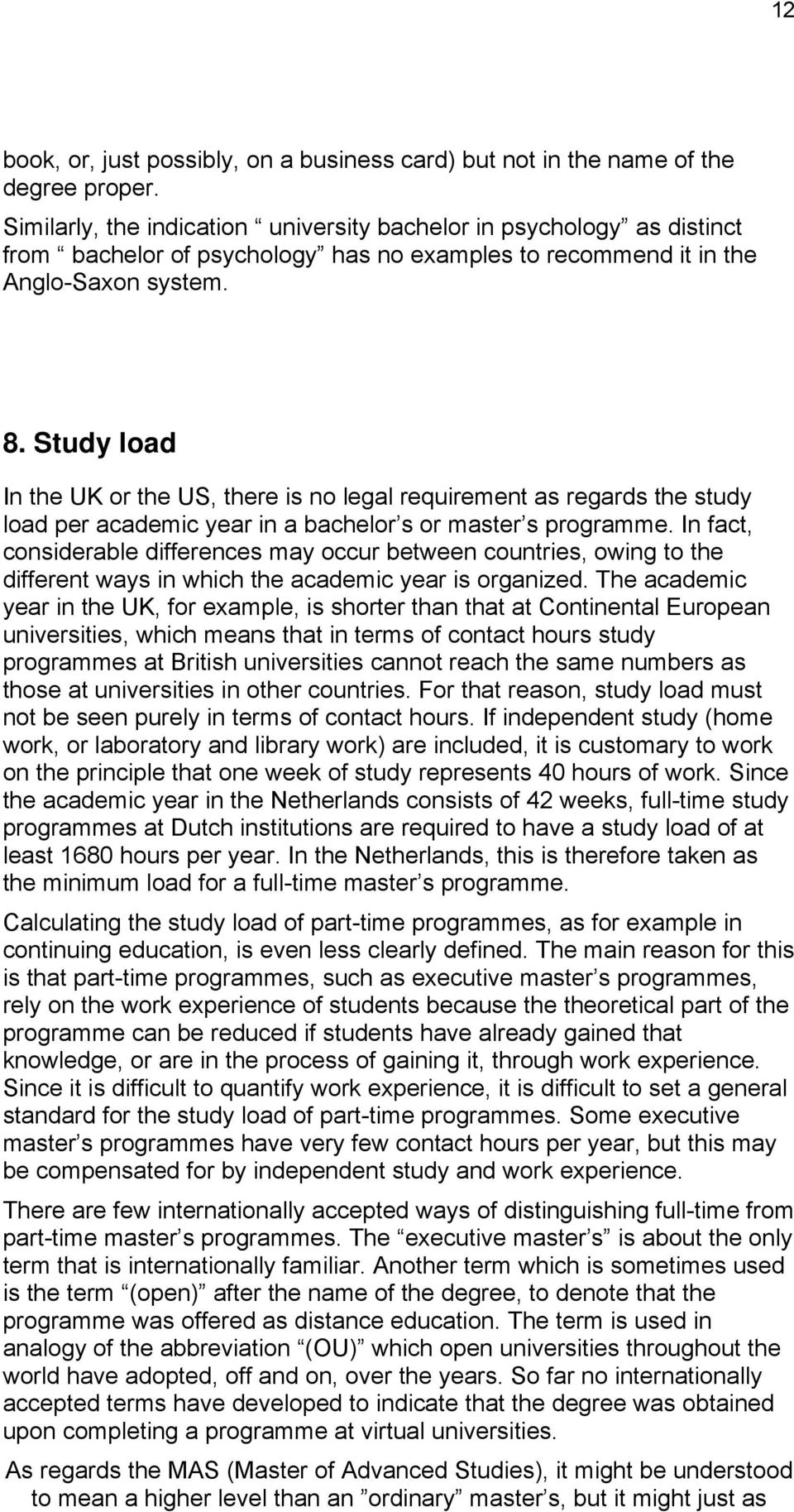 Study load In the UK or the US, there is no legal requirement as regards the study load per academic year in a bachelor s or master s programme.
