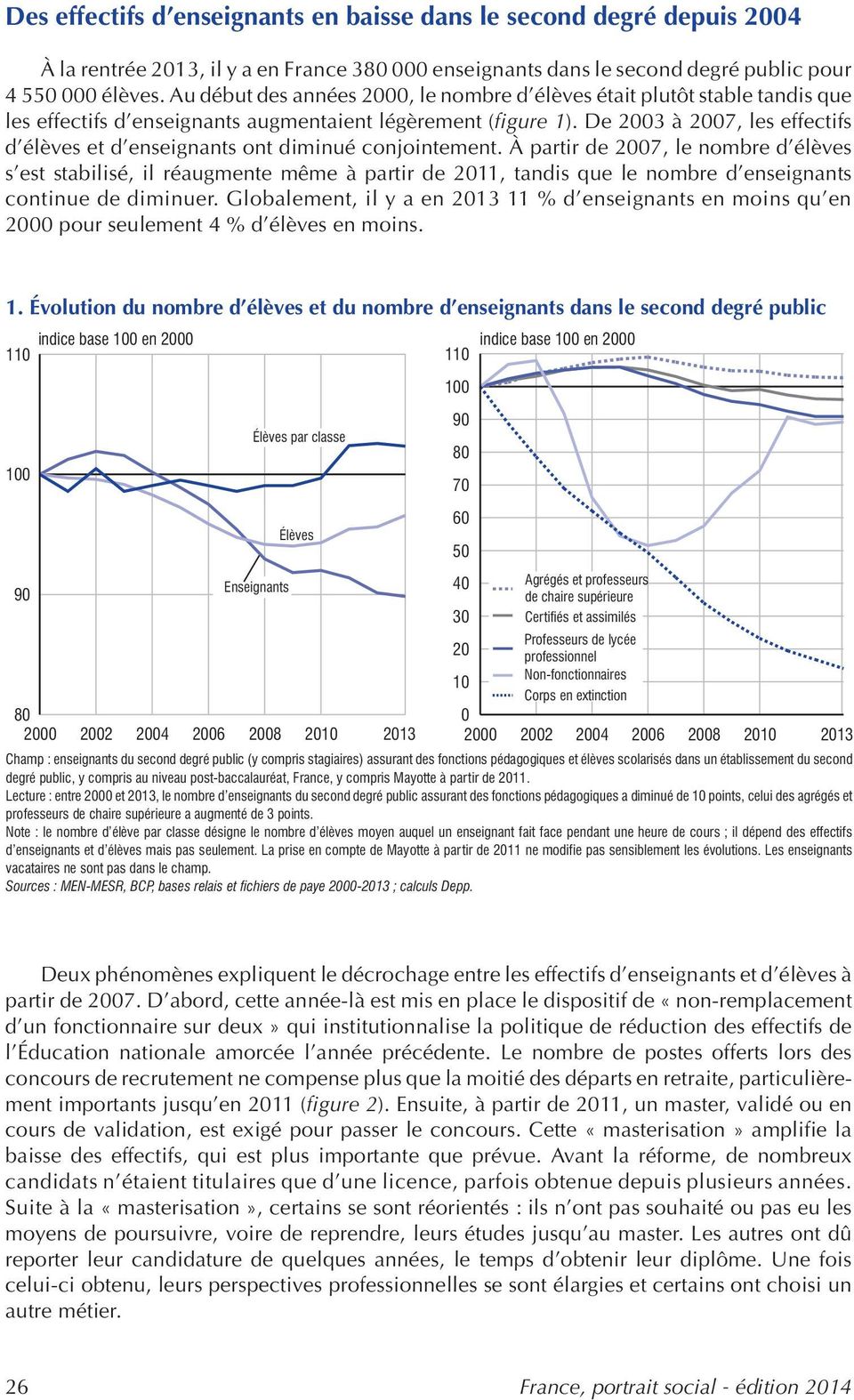 De 2003 à 2007, les effectifs d élèves et d enseignants ont diminué conjointement.