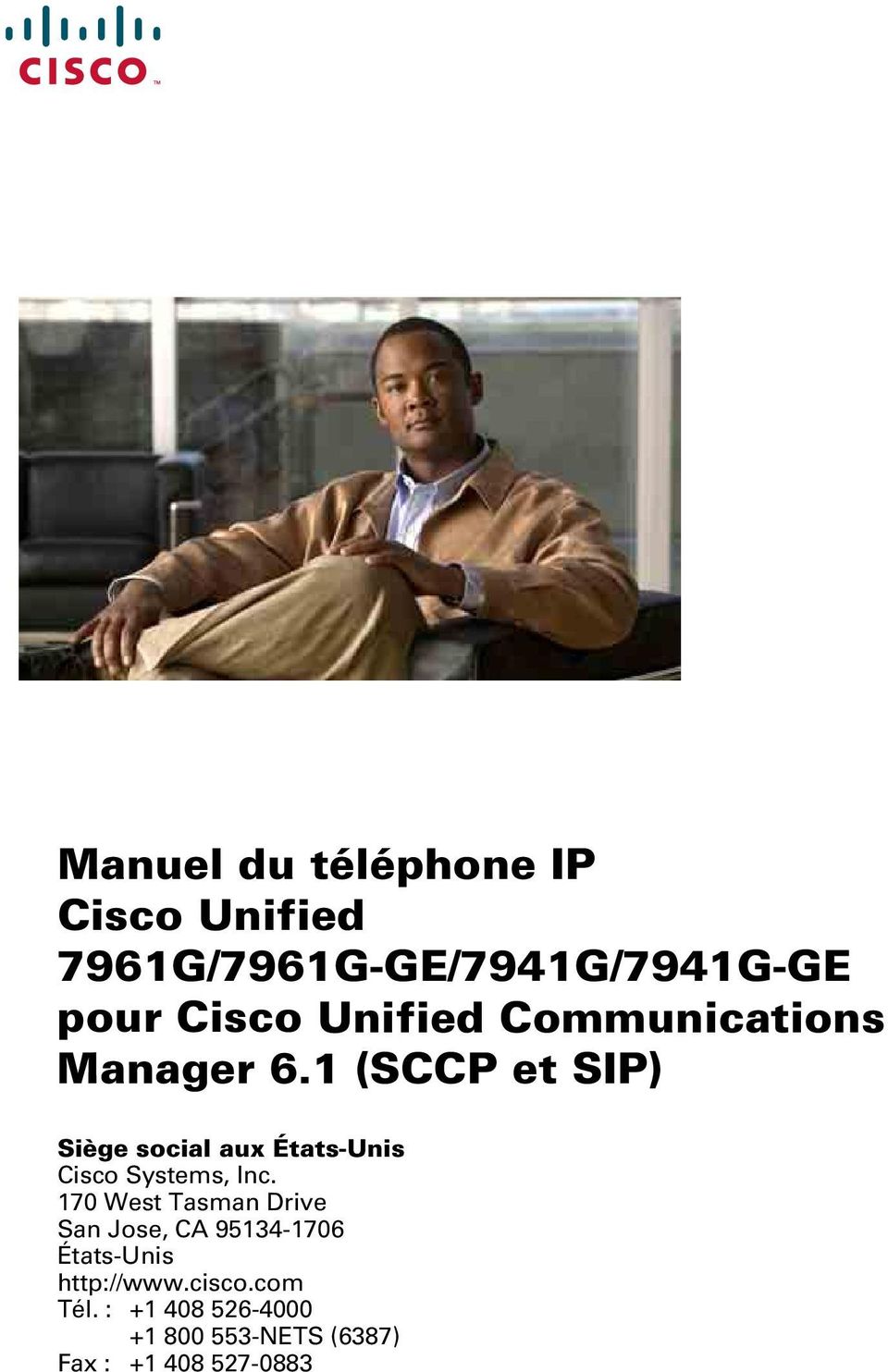 1 (SCCP et SIP) Siège social aux États-Unis Cisco Systems, Inc.