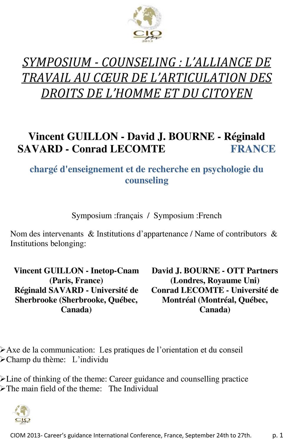 appartenance / Name of contributors & Institutions belonging: Vincent GUILLON - Inetop-Cnam (Paris, France) Réginald SAVARD - Université de Sherbrooke (Sherbrooke, Québec, Canada) David J.