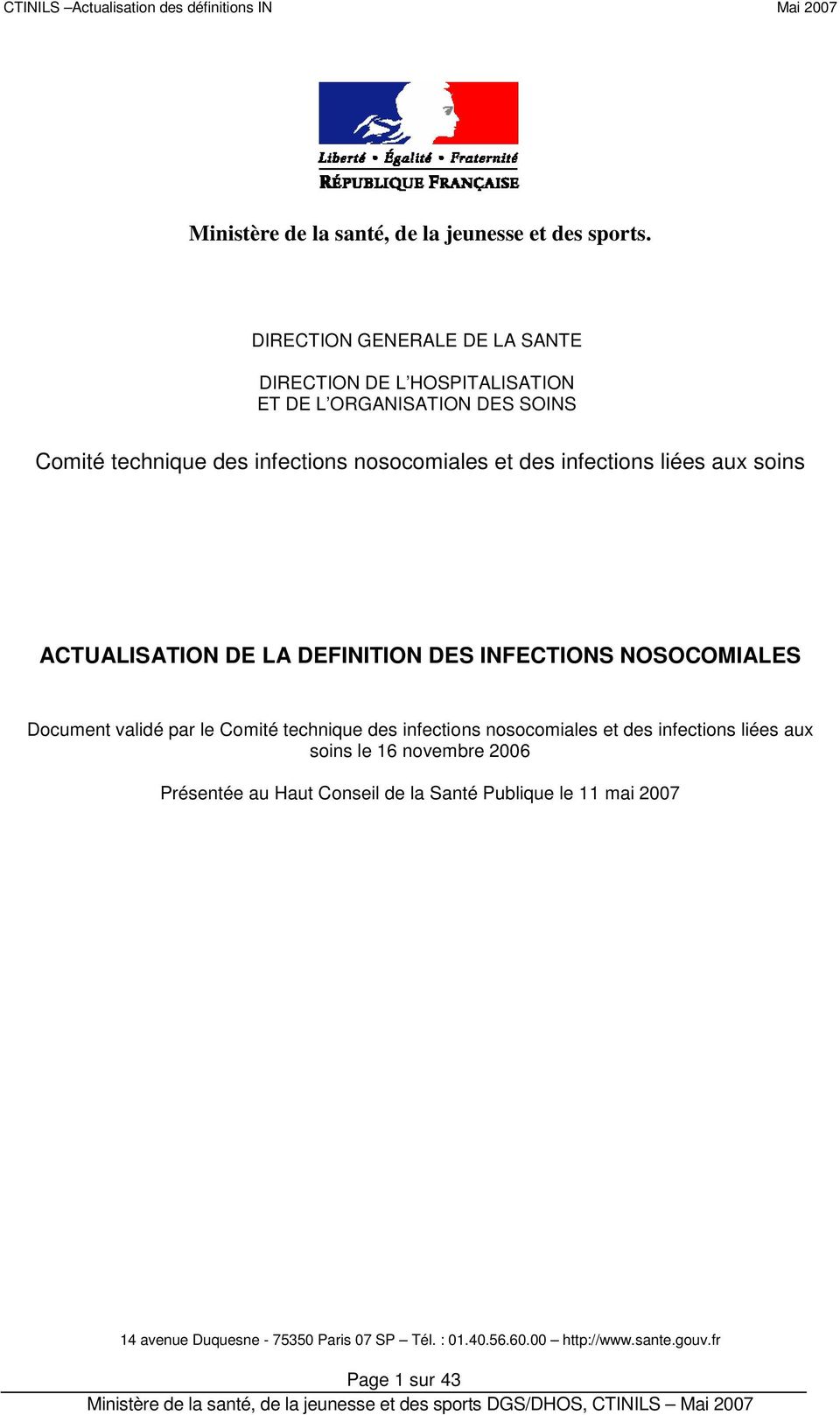 des infections liées aux soins ACTUALISATION DE LA DEFINITION DES INFECTIONS NOSOCOMIALES Document validé par le Comité technique des