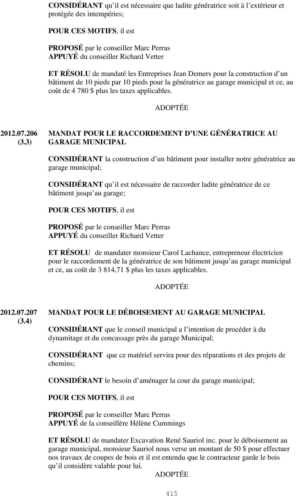 applicables. 2012.07.206 MANDAT POUR LE RACCORDEMENT D UNE GÉNÉRATRICE AU (3.