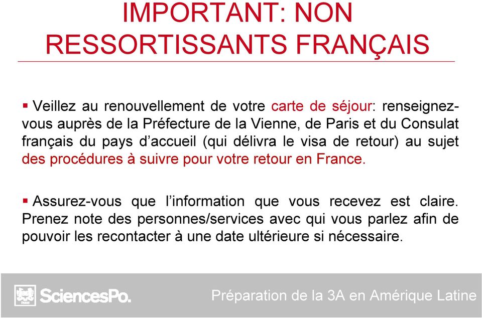 des procédures à suivre pour votre retour en France. Assurez-vous que l information que vous recevez est claire.