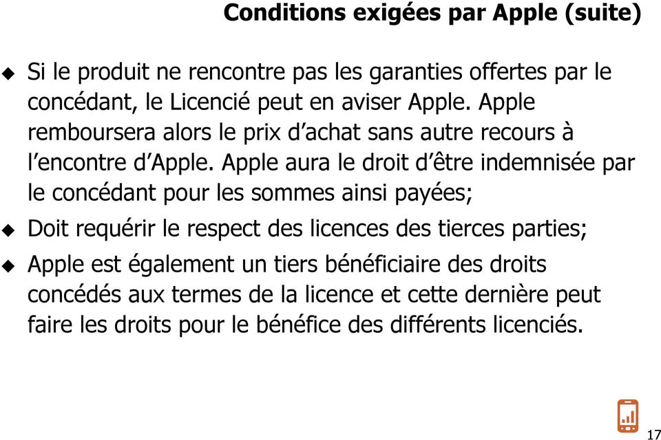 Apple aura le droit d être indemnisée par le concédant pour les sommes ainsi payées; Doit requérir le respect des licences des tierces
