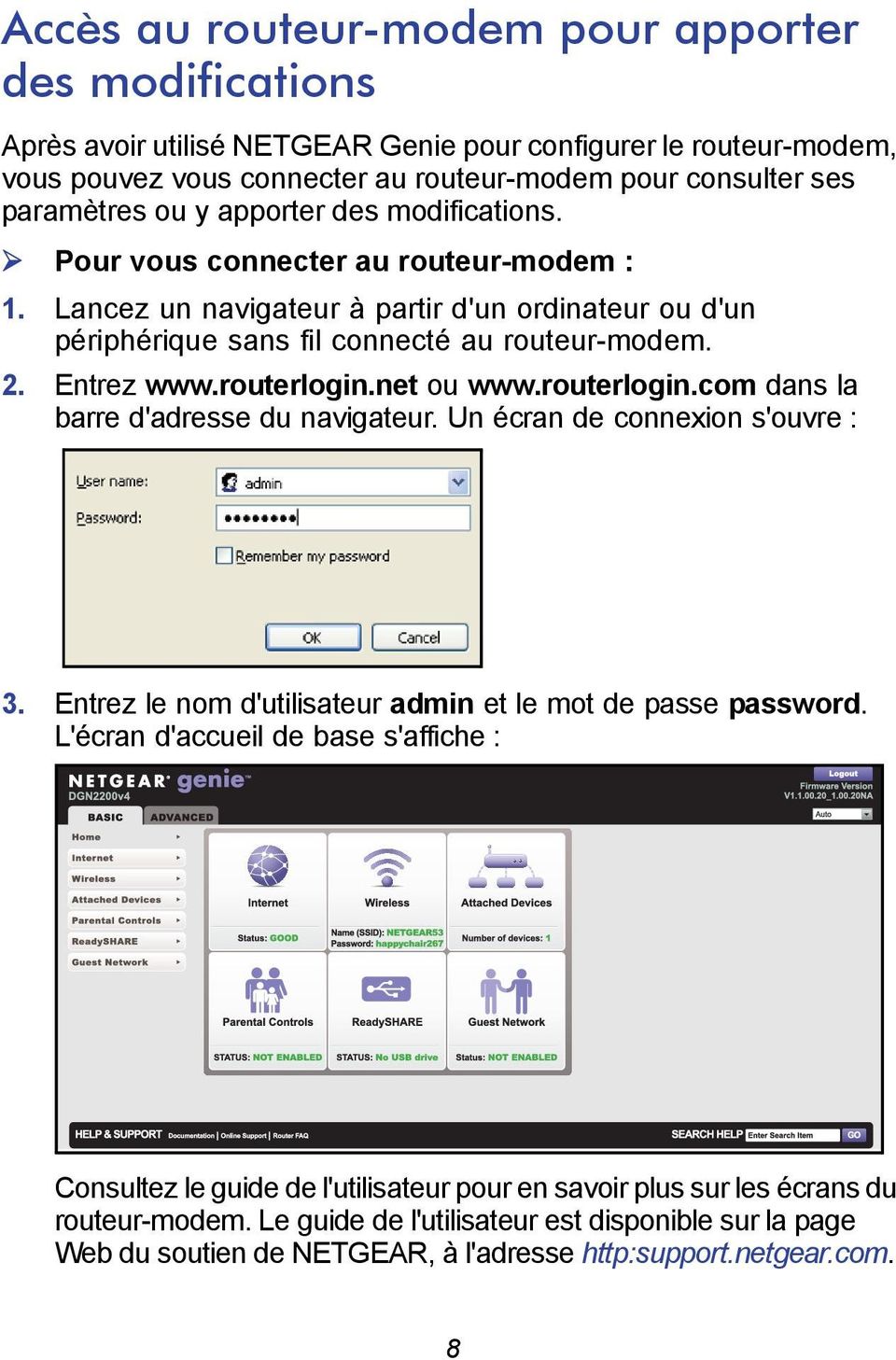 routerlogin.net ou www.routerlogin.com dans la barre d'adresse du navigateur. Un écran de connexion s'ouvre : 3. Entrez le nom d'utilisateur admin et le mot de passe password.