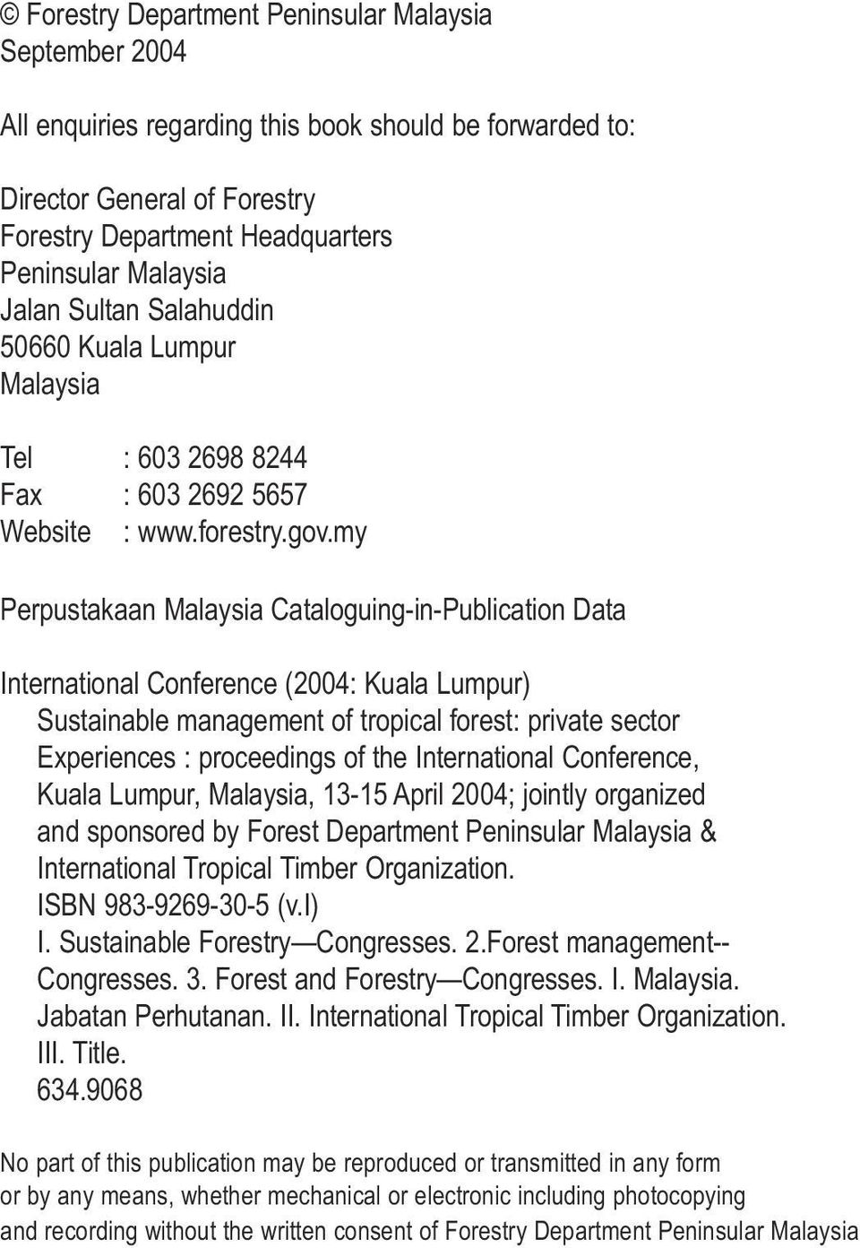 my Perpustakaan Malaysia Cataloguing-in-Publication Data International Conference (2004: Kuala Lumpur) Sustainable management of tropical forest: private sector Experiences : proceedings of the
