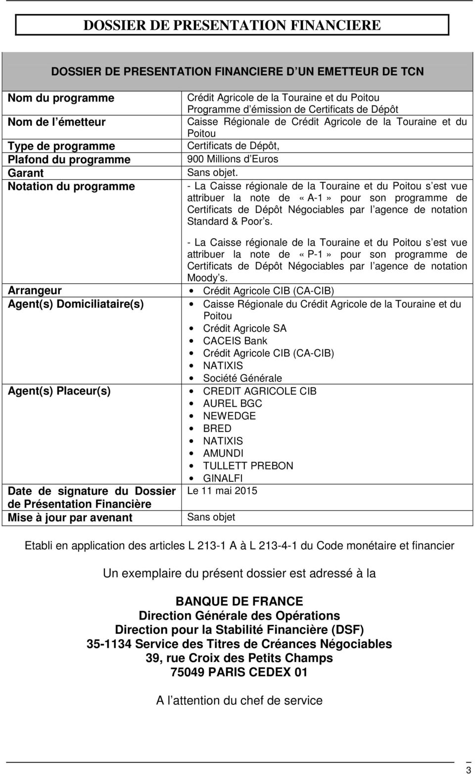 émission de Certificats de Dépôt Caisse Régionale de Crédit Agricole de la Touraine et du Poitou Certificats de Dépôt, 900 Millions d Euros Sans objet.