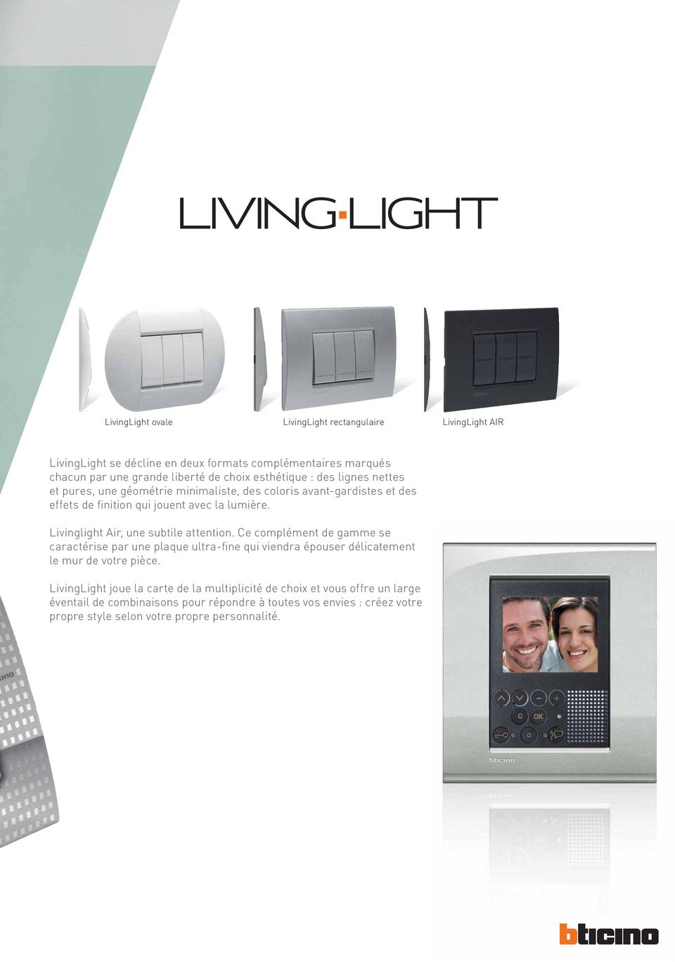 Livinglight Air, une subtile attention. Ce complément de gamme se caractérise par une plaque ultra-fine qui viendra épouser délicatement le mur de votre pièce.