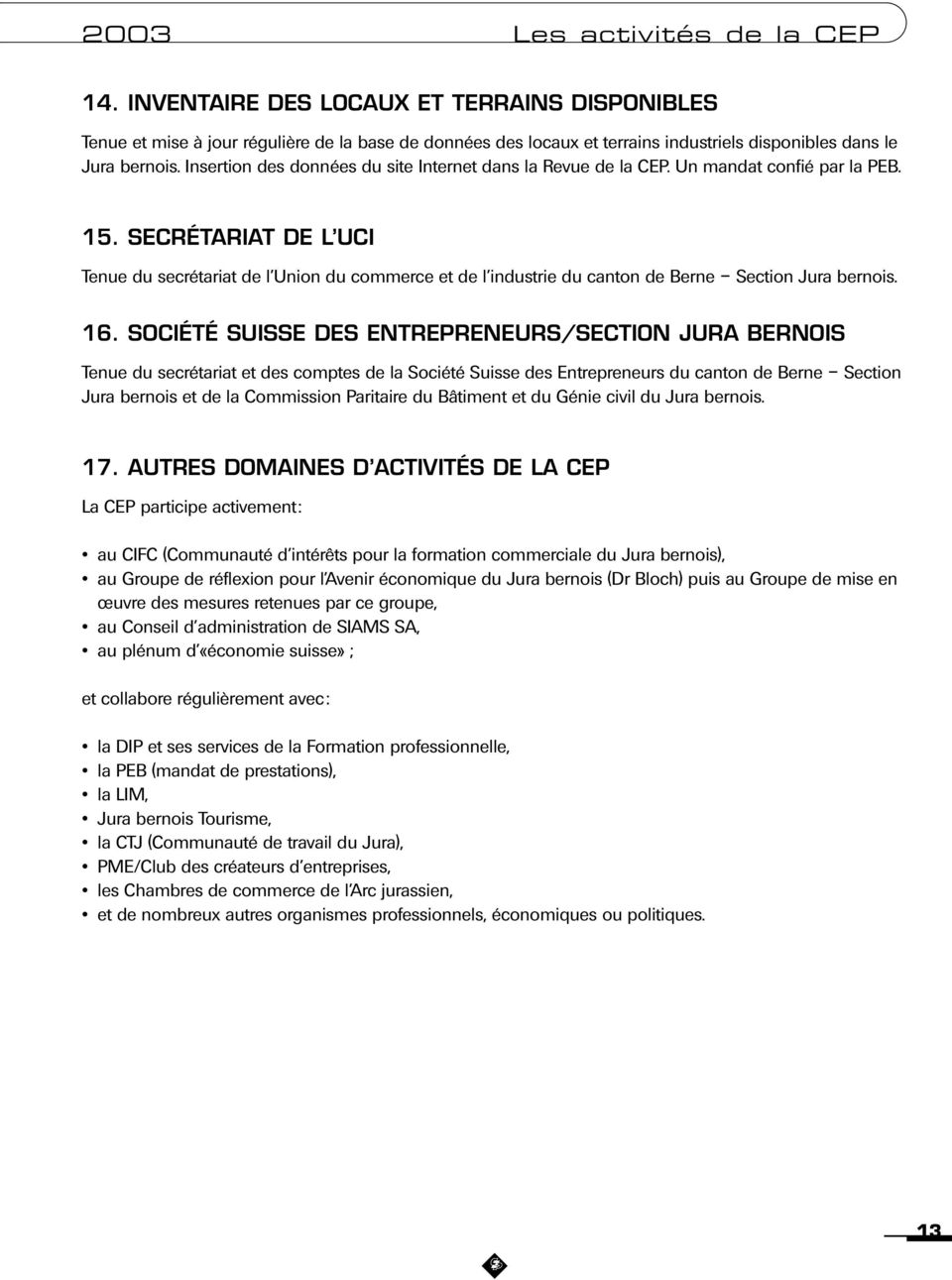 SECRÉTARIAT DE L UCI Tenue du secrétariat de l Union du commerce et de l industrie du canton de Berne Section Jura bernois. 16.