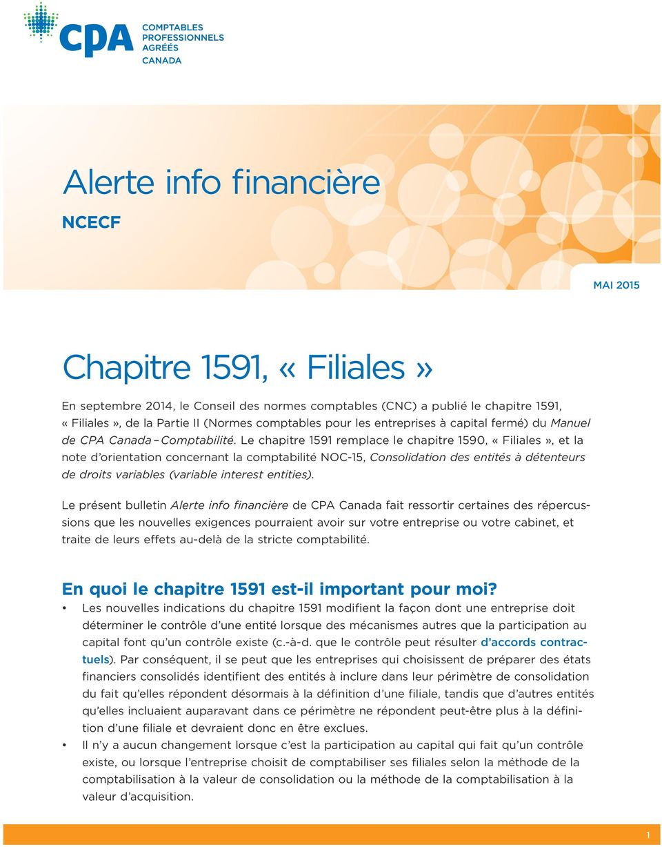Le chapitre 1591 remplace le chapitre 1590, «Filiales», et la note d orientation concernant la comptabilité NOC-15, Consolidation des entités à détenteurs de droits variables (variable interest
