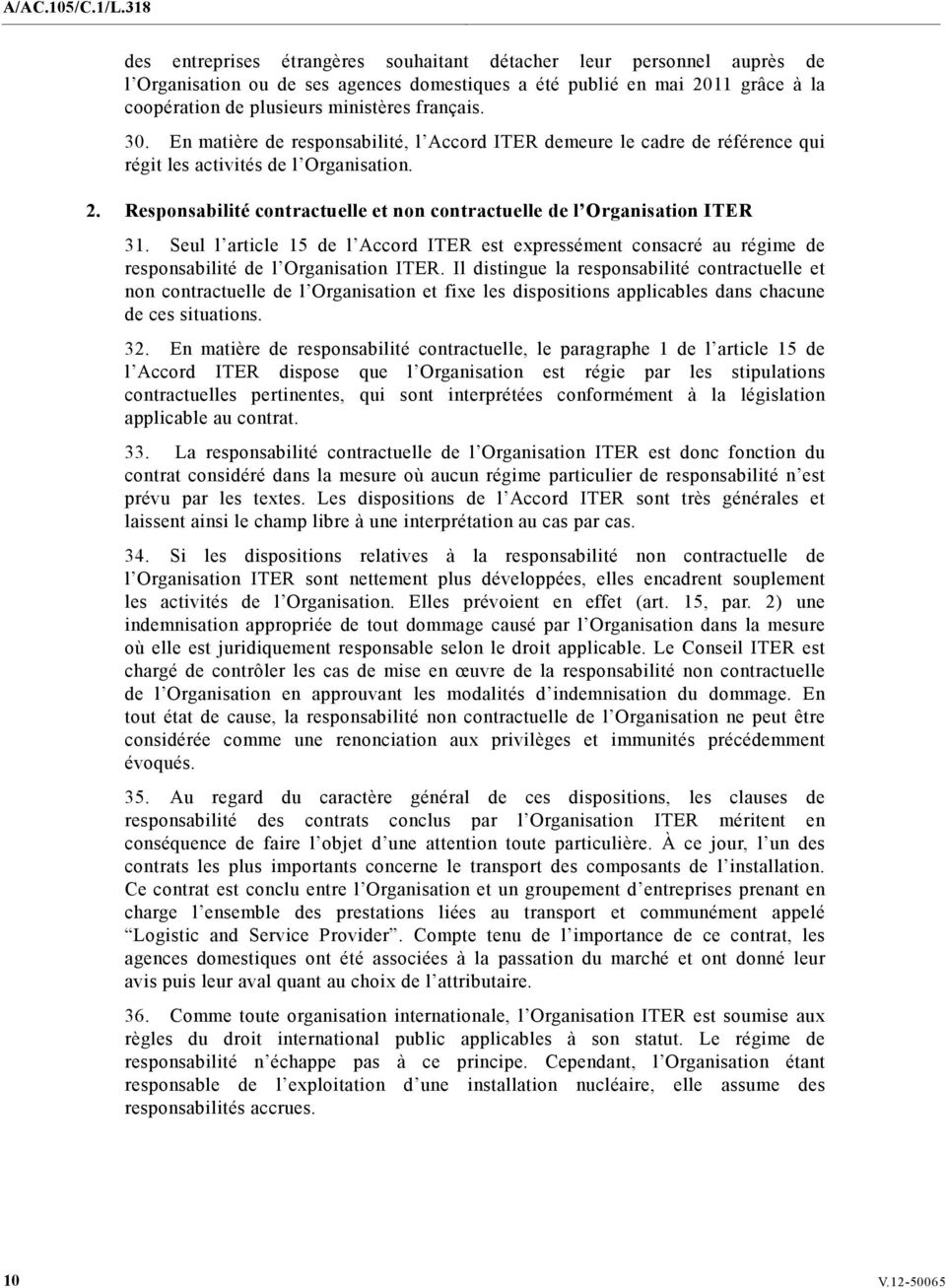 Seul l article 15 de l Accord ITER est expressément consacré au régime de responsabilité de l Organisation ITER.