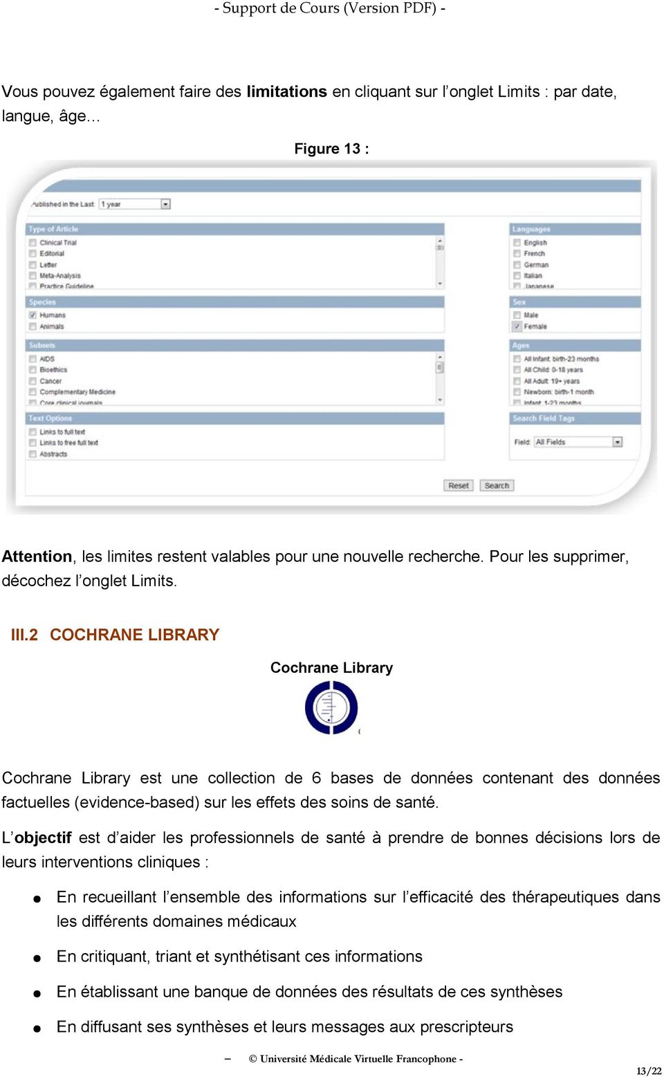 2 COCHRANE LIBRARY Cochrane Library Cochrane Library est une collection de 6 bases de données contenant des données factuelles (evidence-based) sur les effets des soins de santé.
