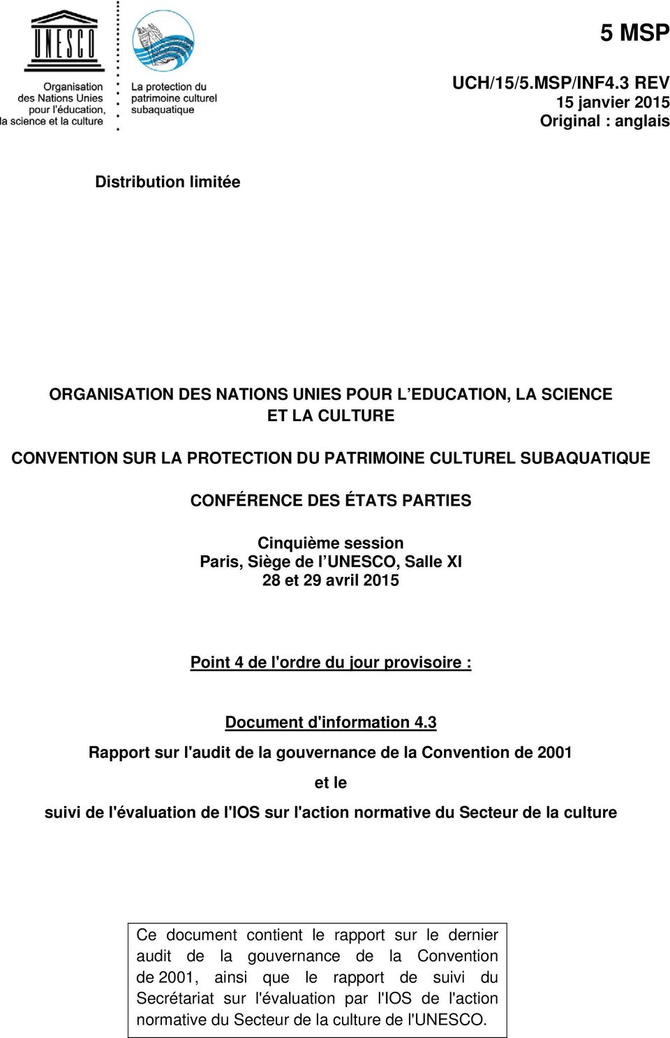 SUBAQUATIQUE CONFÉRENCE DES ÉTATS PARTIES Cinquième session Paris, Siège de l UNESCO, Salle XI 28 et 29 avril 2015 Point 4 de l'ordre du jour provisoire : Document d'information 4.