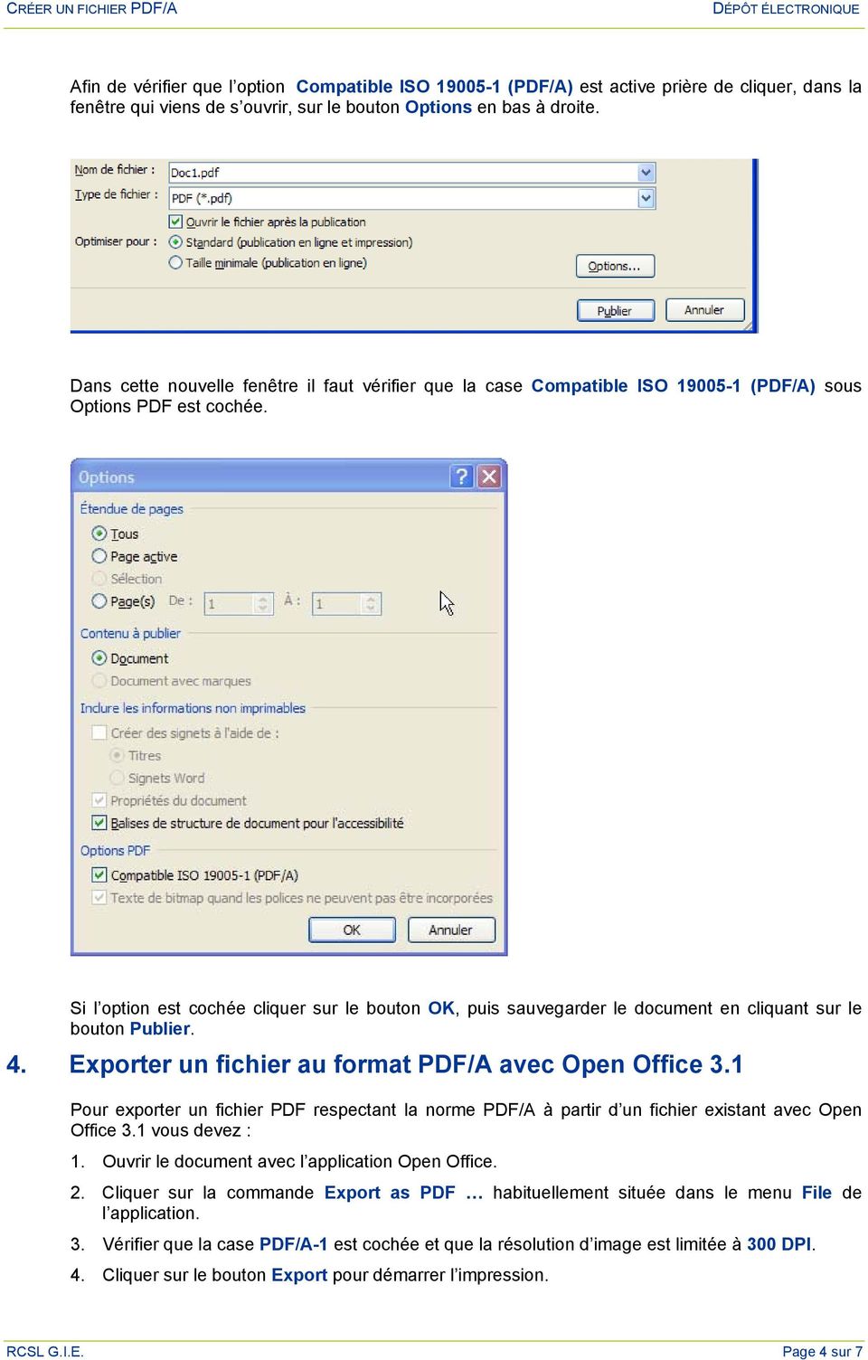 Si l option est cochée cliquer sur le bouton OK, puis sauvegarder le document en cliquant sur le bouton Publier. 4. Exporter un fichier au format PDF/A avec Open Office 3.
