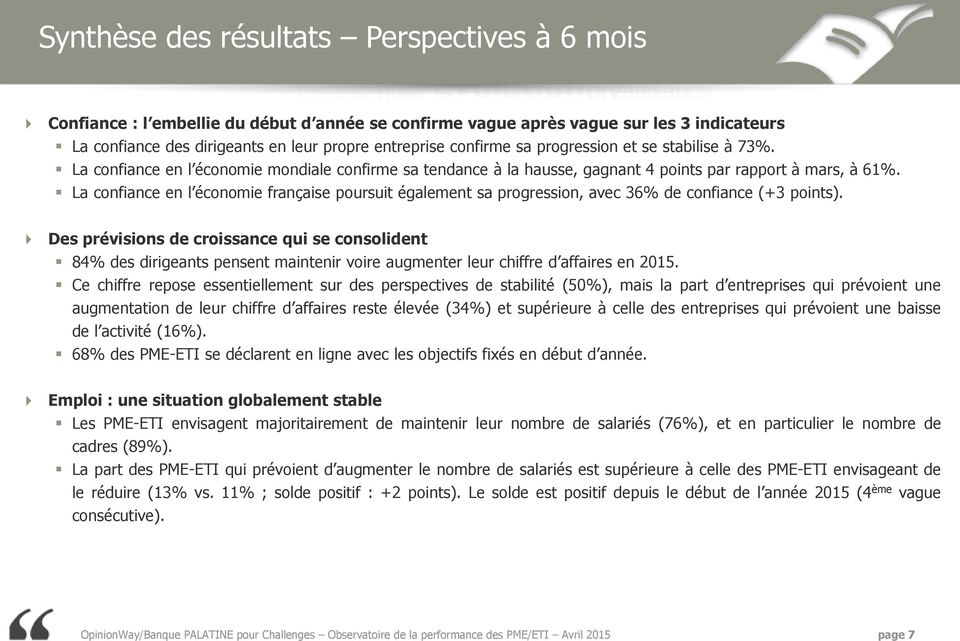 La confiance en l économie française poursuit également sa progression, avec 36% de confiance (+3 points).