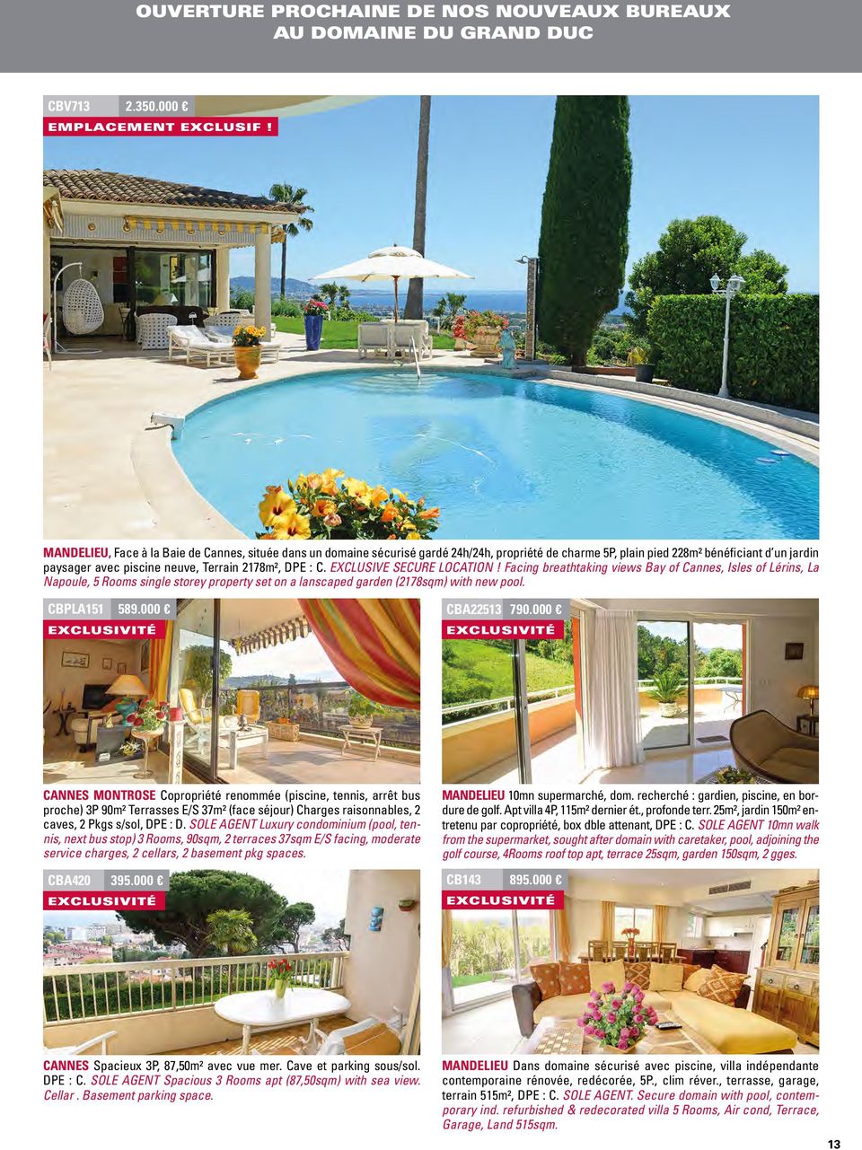 C. EXCLUSIVE SECURE LOCATION! Facing breathtaking views Bay of Cannes, Isles of Lérins, La Napoule, 5 Rooms single storey property set on a lanscaped garden (2178sqm) with new pool. CBPLA151 589.