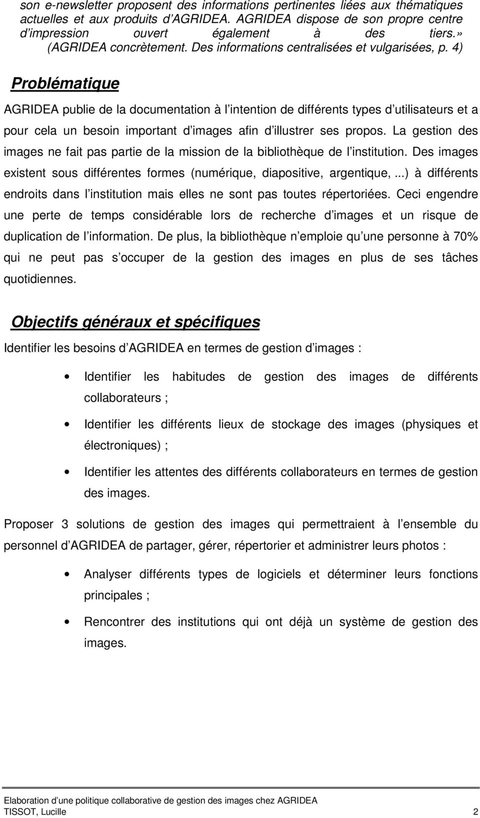 4) Problématique AGRIDEA publie de la documentation à l intention de différents types d utilisateurs et a pour cela un besoin important d images afin d illustrer ses propos.