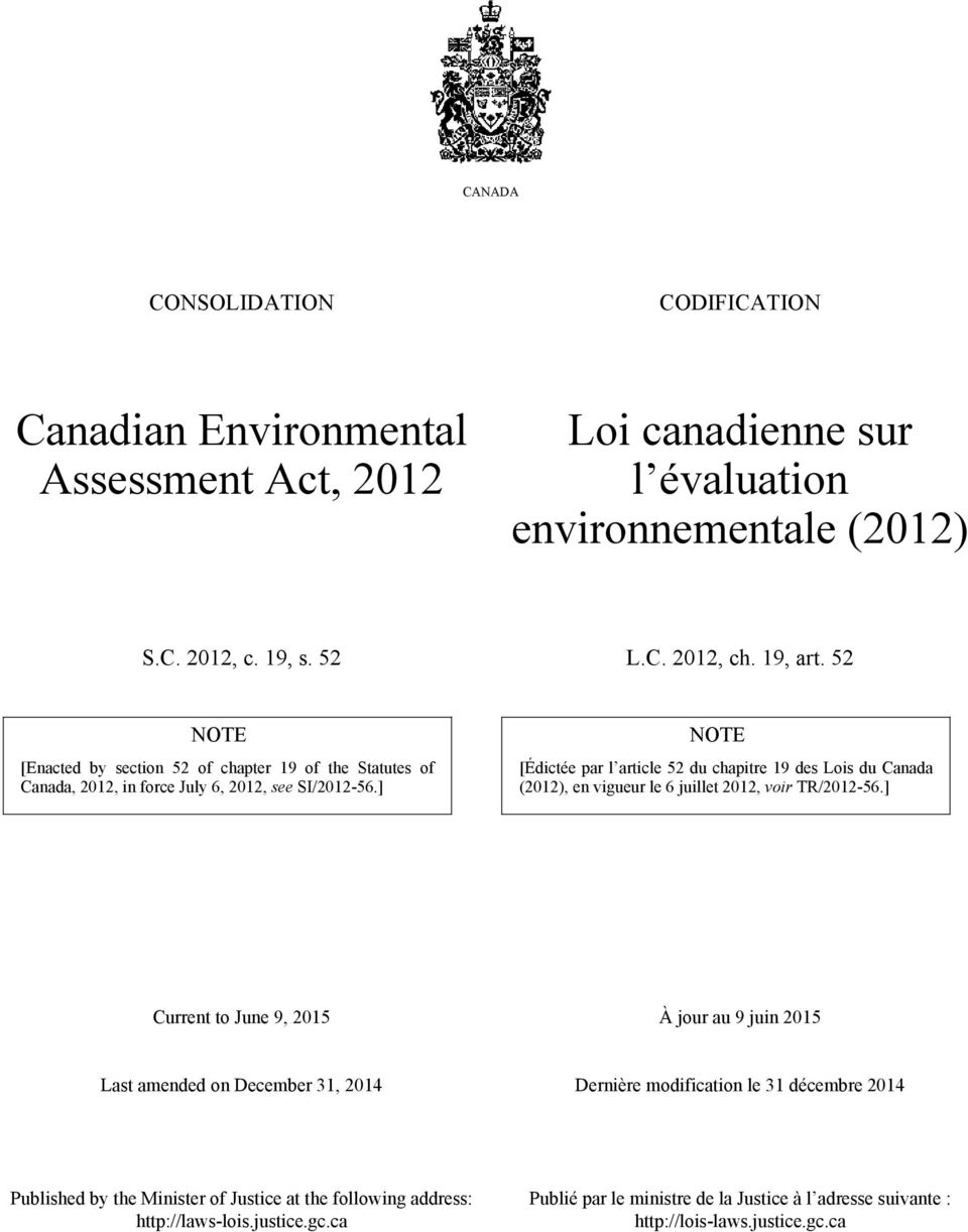 ] NOTE [Édictée par l article 52 du chapitre 19 des Lois du Canada (2012), en vigueur le 6 juillet 2012, voir TR/2012-56.