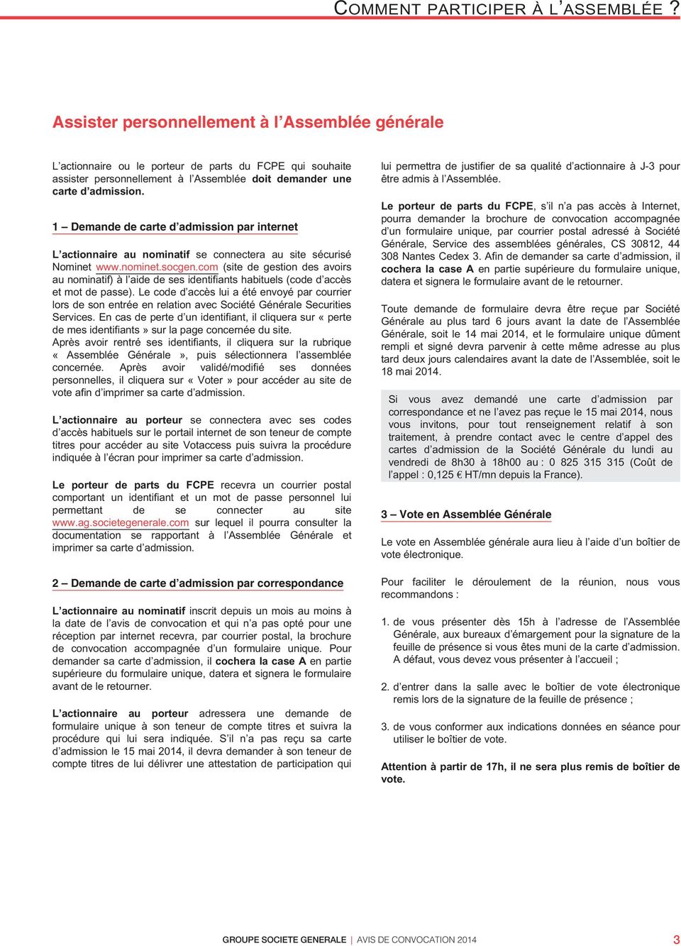1 Demande de carte d admission par internet L actionnaire au nominatif se connectera au site sécurisé Nominet www.nominet.socgen.