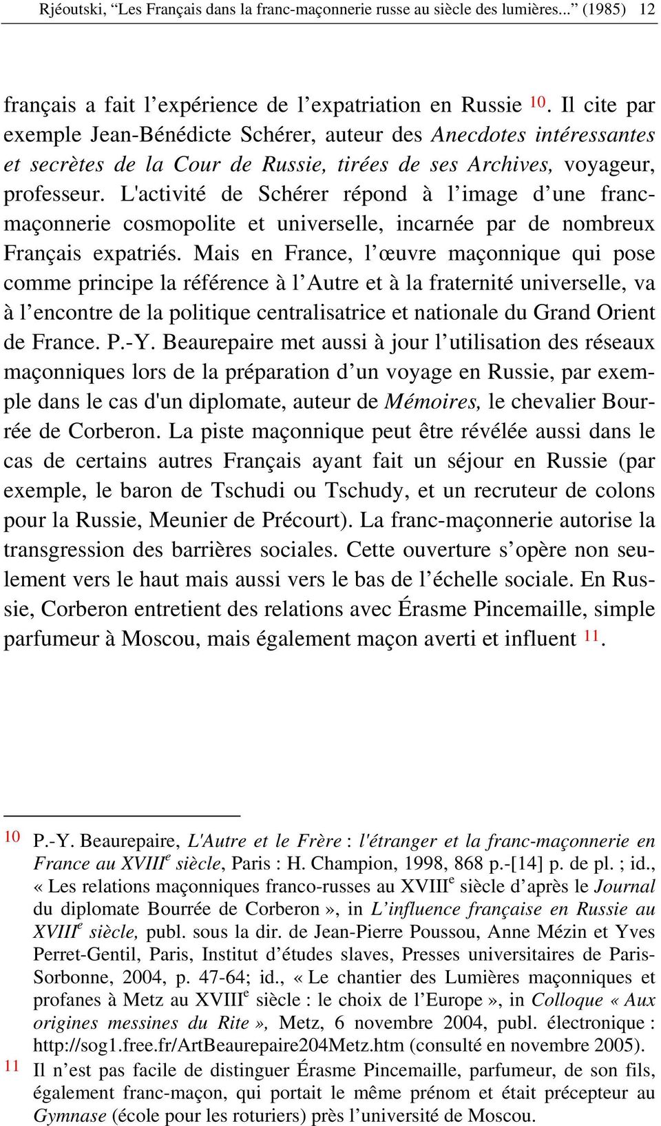 L'activité de Schérer répond à l image d une francmaçonnerie cosmopolite et universelle, incarnée par de nombreux Français expatriés.
