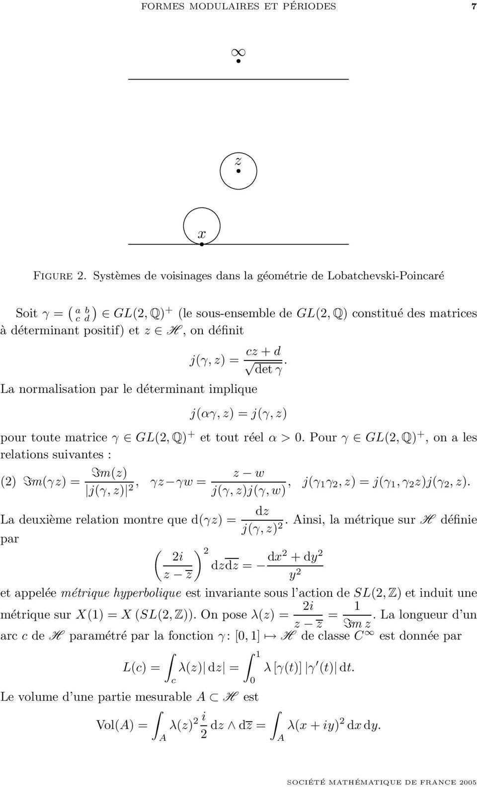 z) = cz + d det γ. La normalisation par le déterminant implique j(αγ, z) = j(γ, z) pour toute matrice γ GL(2, Q) + et tout réel α > 0.