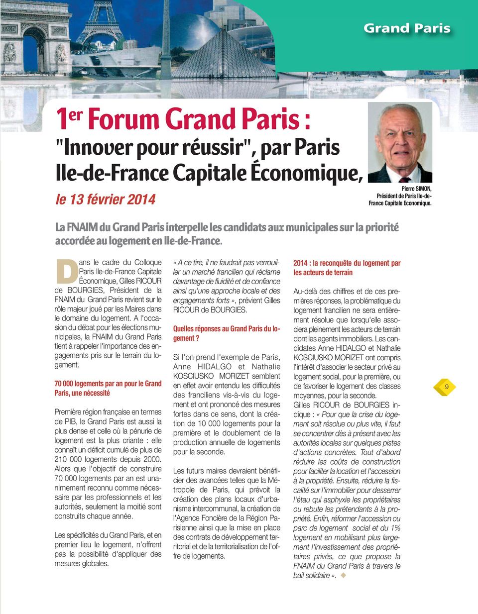 logement. A l'occasion du débat pour les élections municipales, la FNAIM du Grand Paris tient à rappeler l'importance des engagements pris sur le terrain du logement.