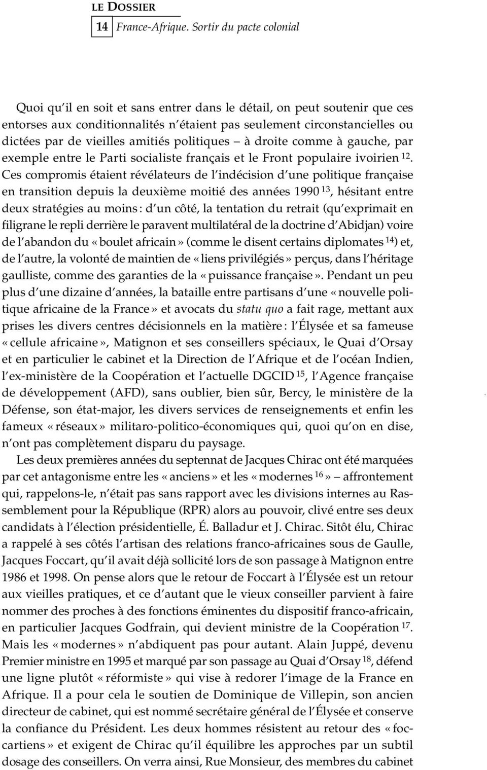 amitiés politiques à droite comme à gauche, par exemple entre le Parti socialiste français et le Front populaire ivoirien 12.