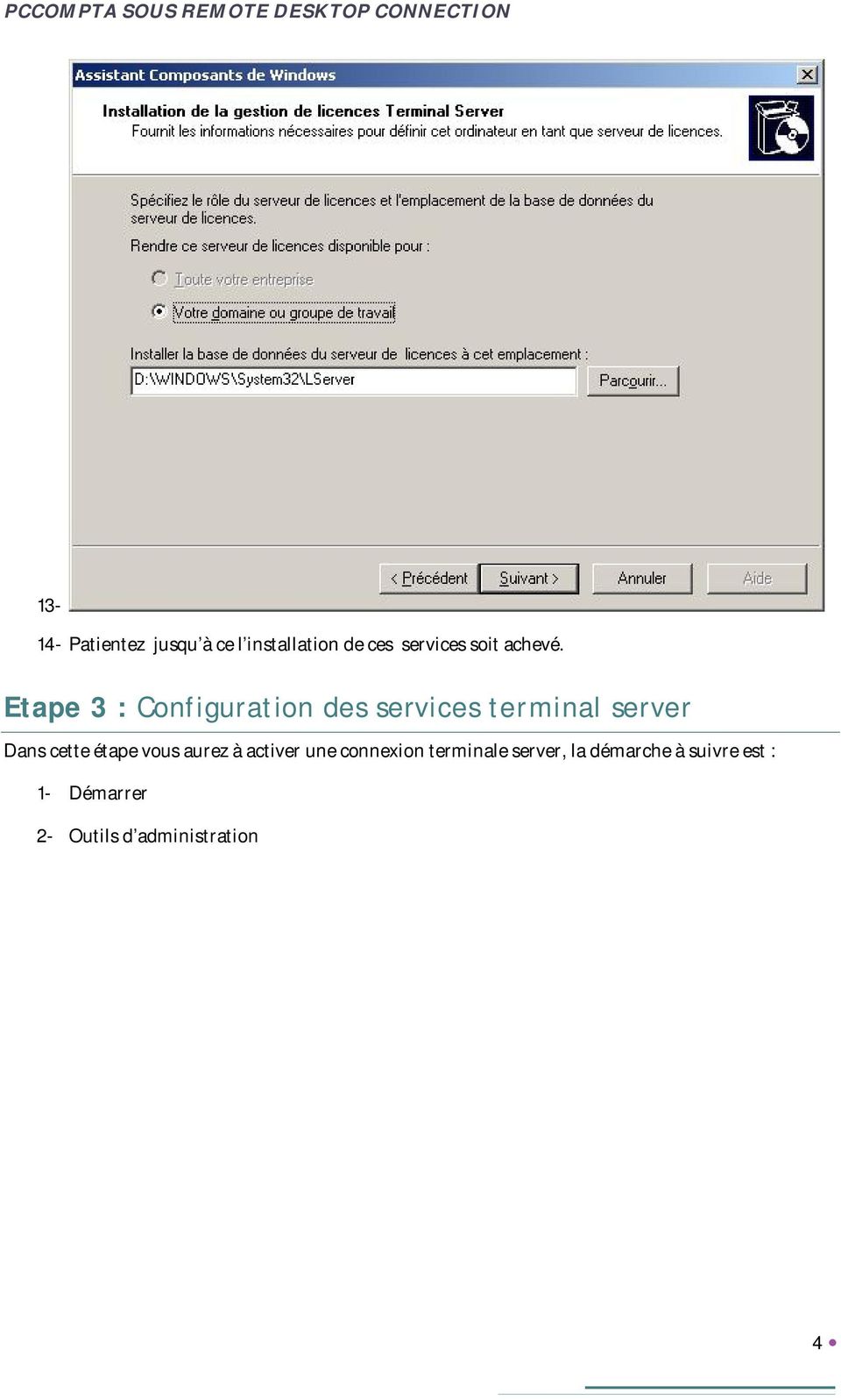 Etape 3 : Configuration des services terminal server Dans cette