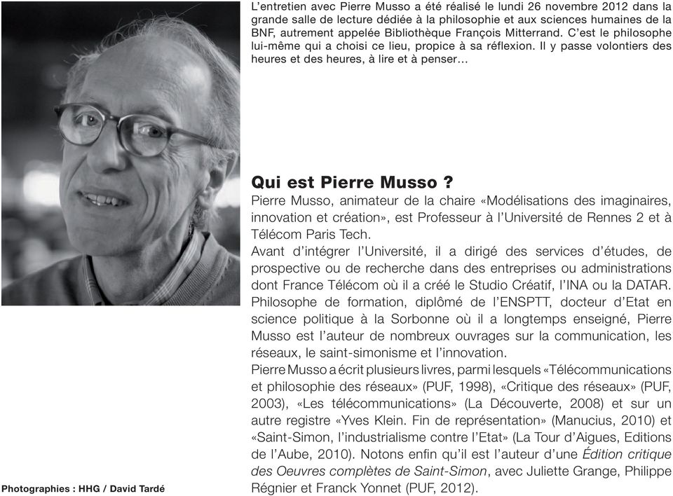 Il y passe volontiers des heures et des heures, à lire et à penser Photographies : HHG / David Tardé Qui est Pierre Musso?