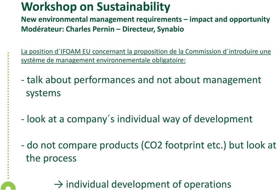 environnementale obligatoire: - talk about performances and not about management systems - look at a company s