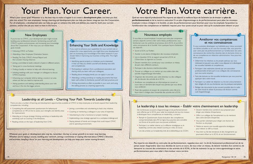 For all employees, a development plan can help you gain or enhance the skills and abilities you need for both your current position, and for the job you want to have in the future. Votre Plan.
