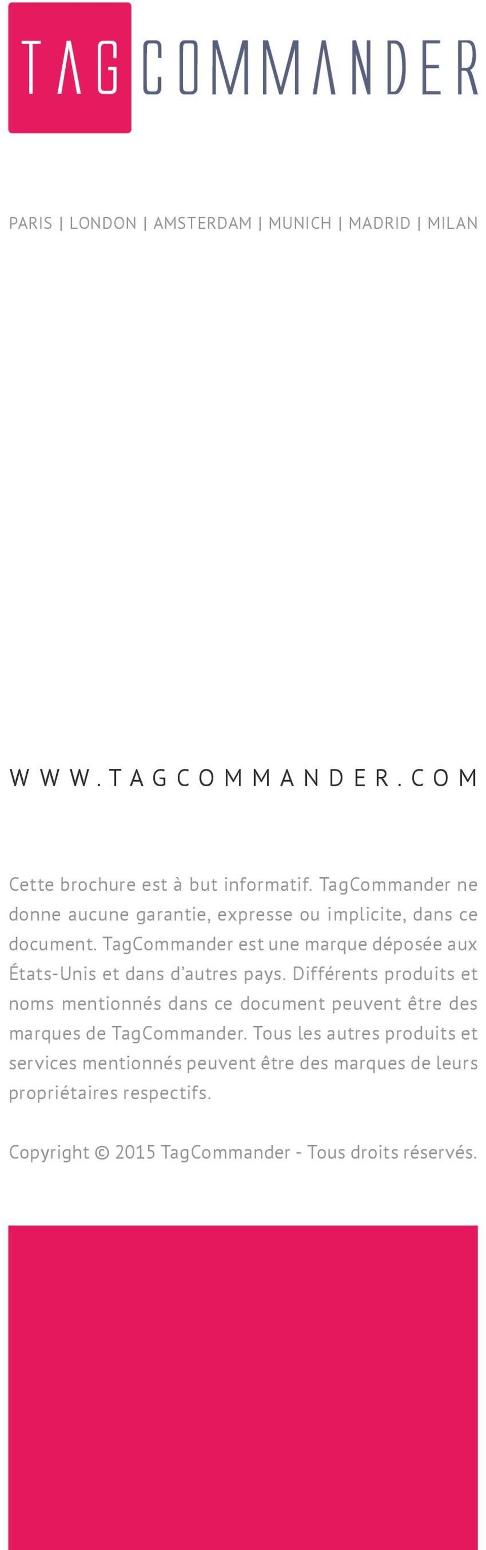 TagCommander est une marque déposée aux États-Unis et dans d autres pays.
