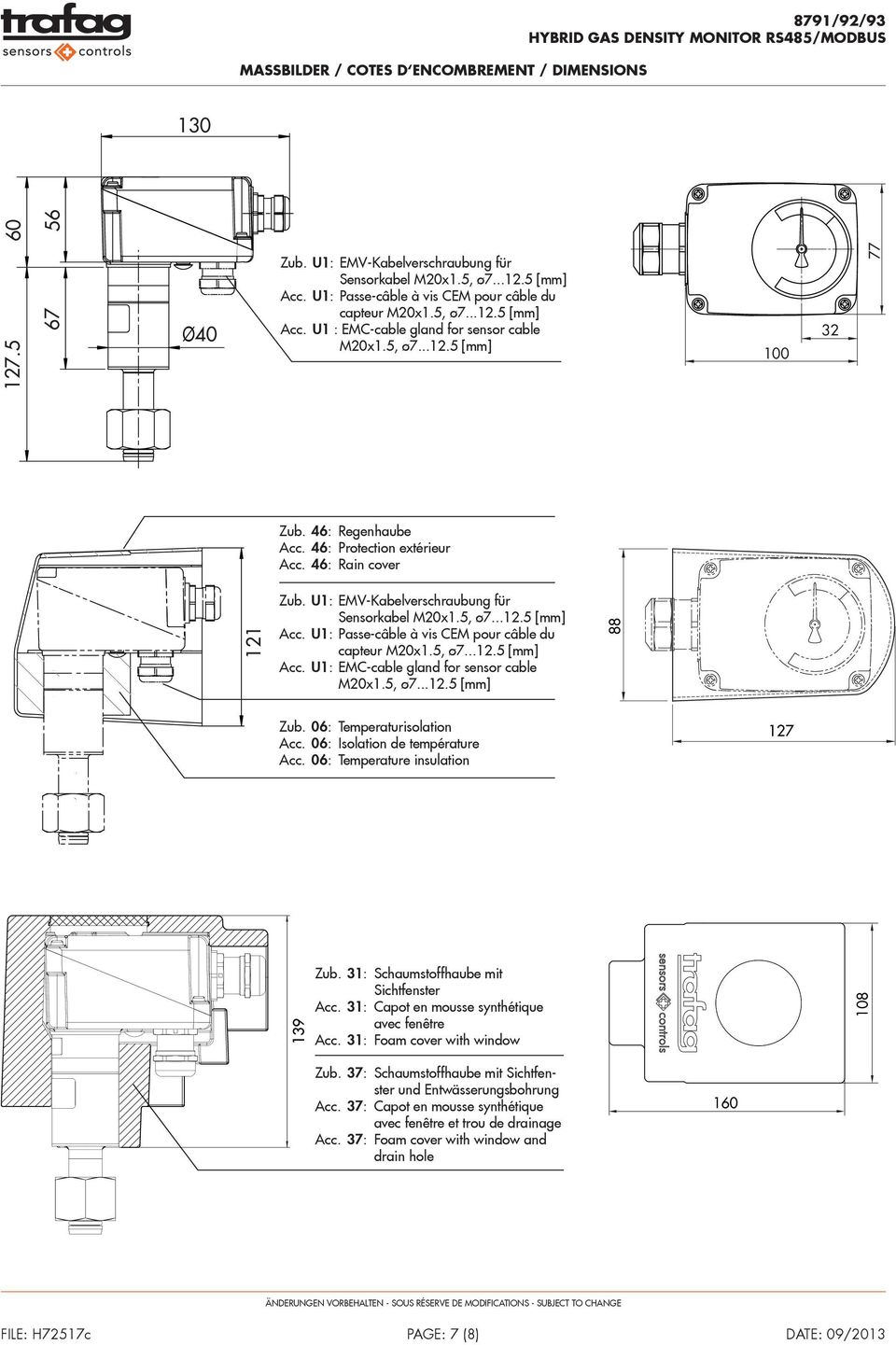 46: Protection extérieur Acc. 46: Rain cover 121 Zub. U1: EMV-Kabelverschraubung für Sensorkabel M20x1.5, ø7...12.5 [mm] Acc. U1: Passe-câble à vis CEM pour câble du capteur M20x1.5, ø7...12.5 [mm] Acc. U1: EMC-cable gland for sensor cable M20x1.